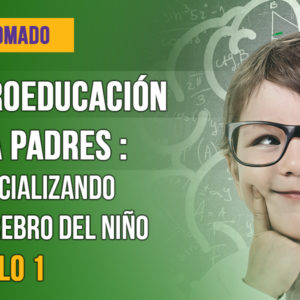 Neuroeducación para Padres: Módulo 1 - 2024