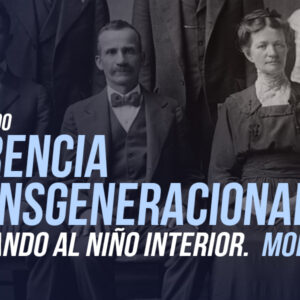 Herencia Transgeneracional: Liberando al niño interior - Módulo 1