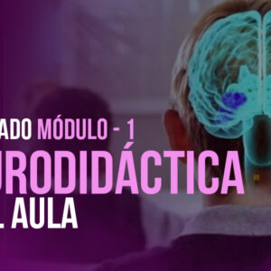 NEURODIDÁCTICA EN EL AULA - Módulo 1
