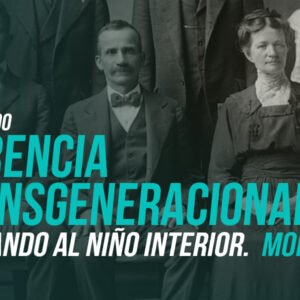 Herencia Transgeneracional: Liberando al niño interior - Módulo 2